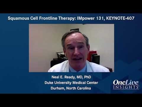 Squamous Cell Frontline Therapy: IMpower 131, KEYNOTE-407