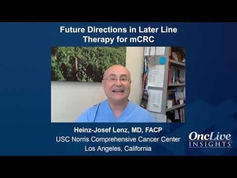Future Directions in Later Line Therapy for mCRC