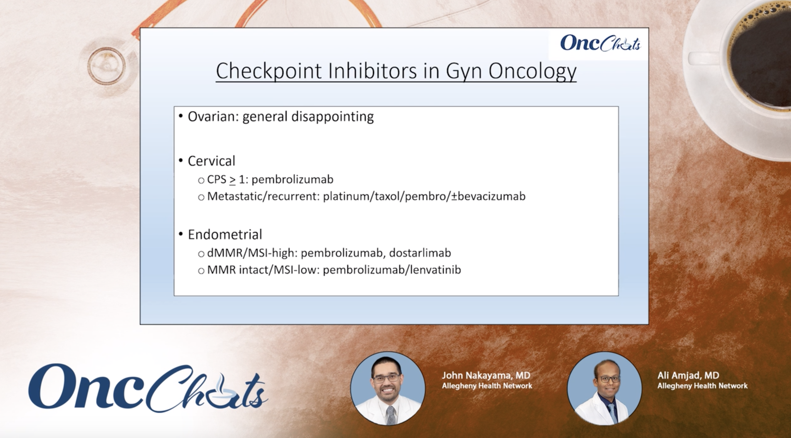 In this sixth episode of OncChats: Immunotherapy and You, John Nakayama, MD, and Ali Amjad, MD, highlight the success seen with checkpoint inhibitors in gynecologic cancers.
