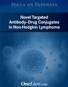 Focus on Pathways: Novel Targeted Antibody-Drug Conjugates in Non-Hodgkin Lymphoma