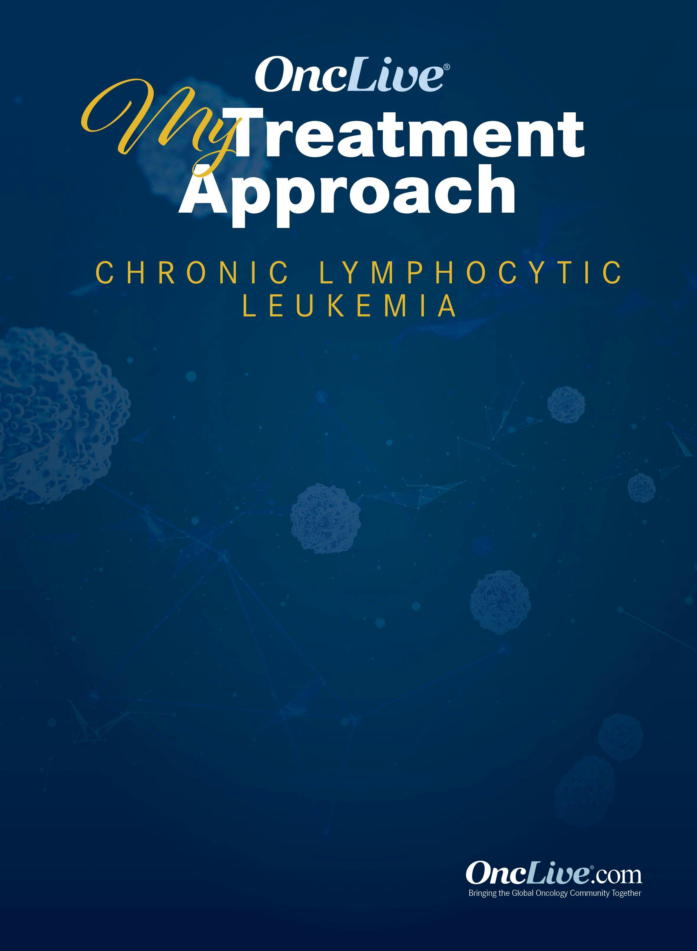 My Treatment Approach: Chronic Lymphocytic Leukemia