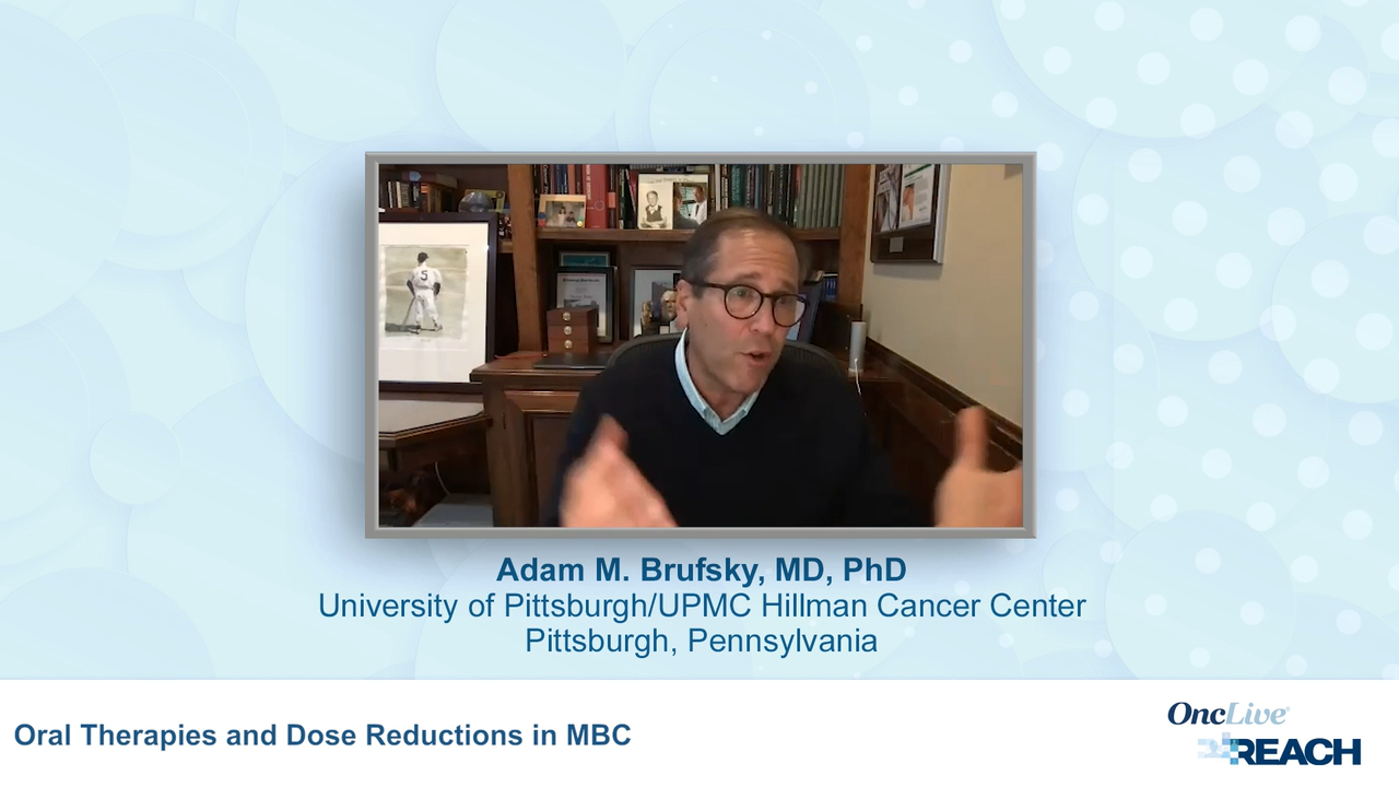 Oral Therapies and Dose Reductions in MBC