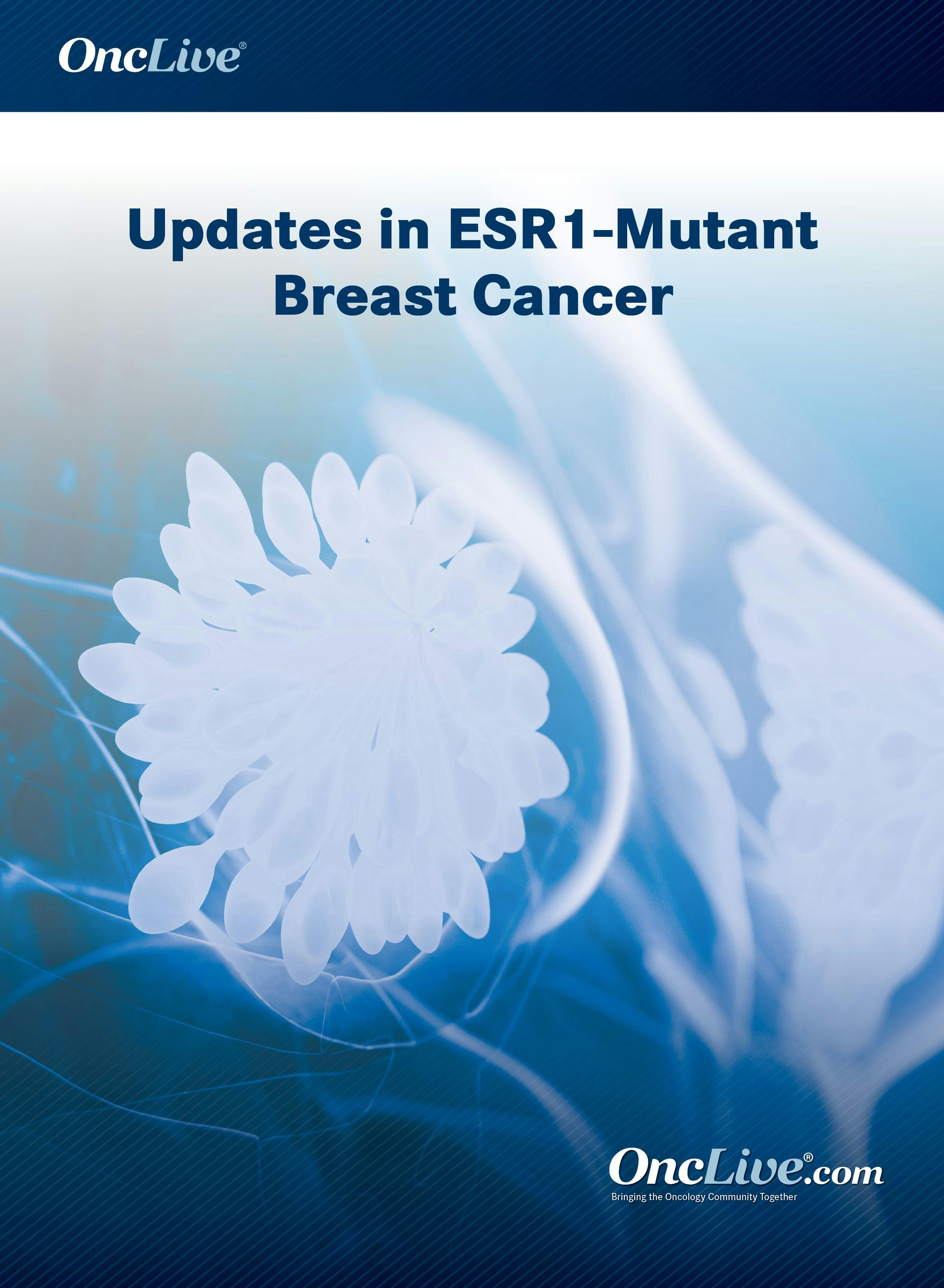 Updates in ESR1-Mutant Breast Cancer