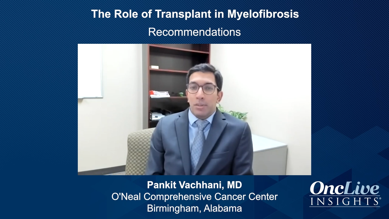 The Role of Transplant in Myelofibrosis