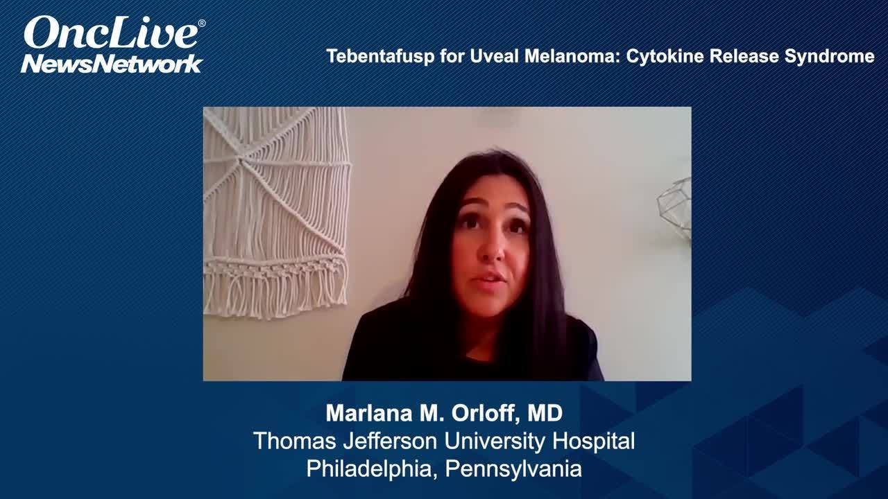 Tebentafusp for Uveal Melanoma: Cytokine Release Syndrome