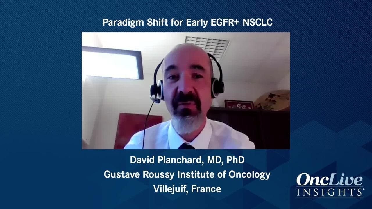 Paradigm Shift for Early EGFR+ NSCLC