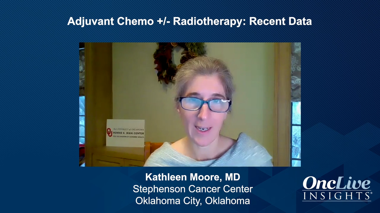 Adjuvant Chemotherapy +/- Radiotherapy: Recent Data