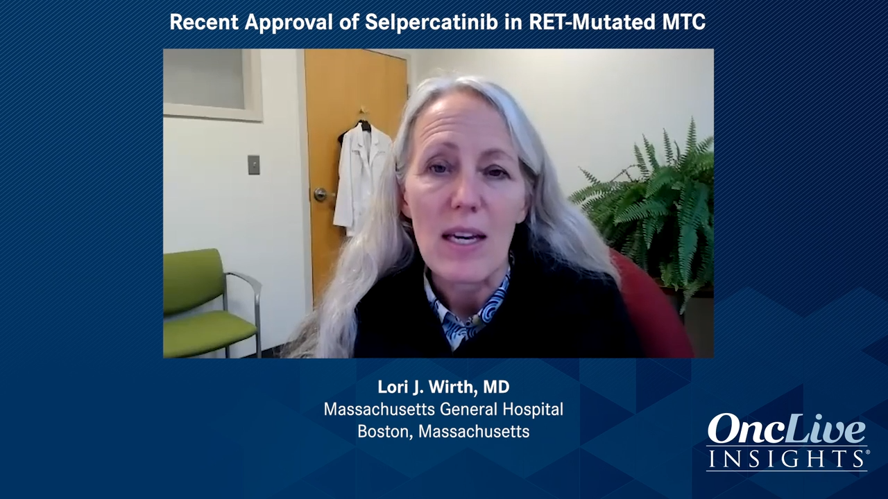 Recent Approval of Selpercatinib in RET-Mutated MTC