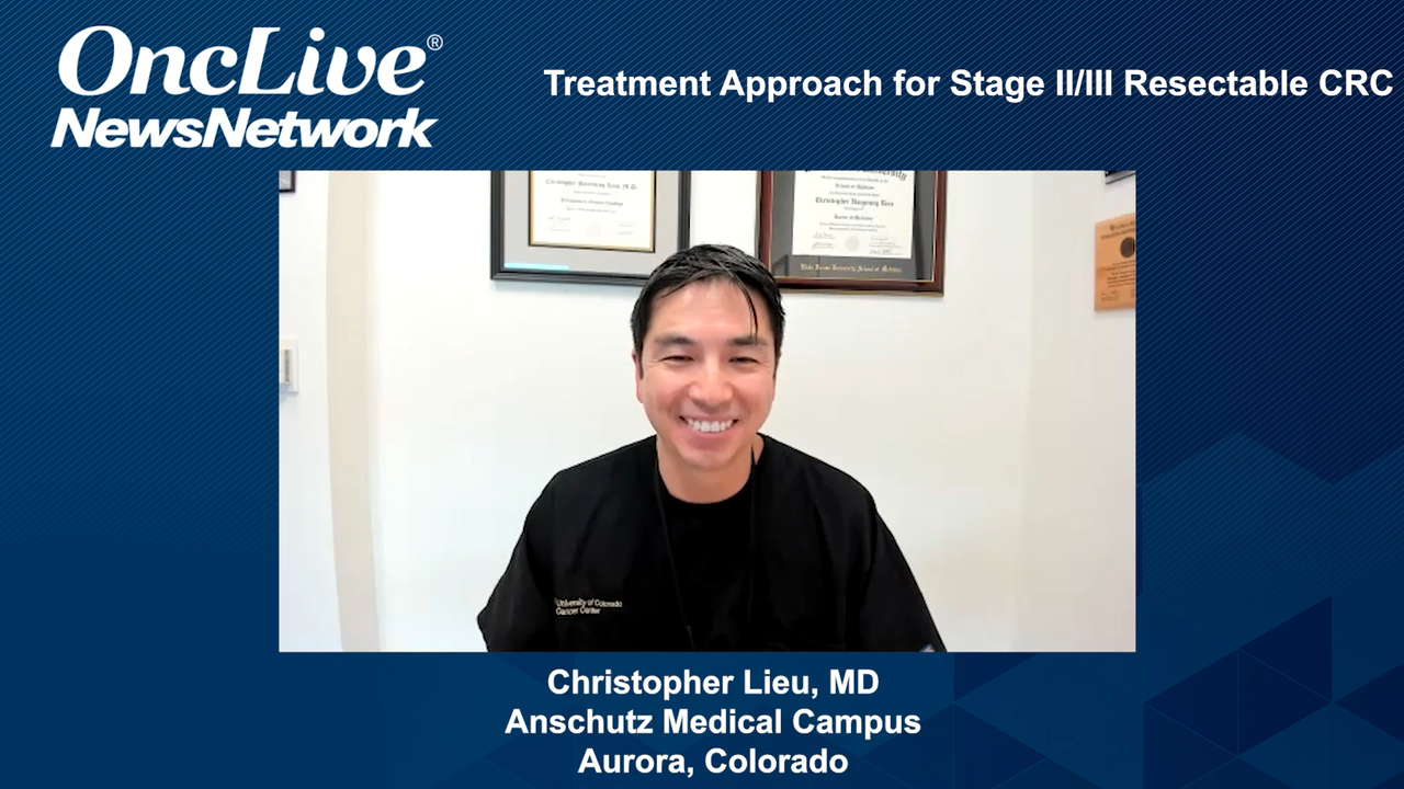 Treatment Approach for Stage II/III Resectable CRC