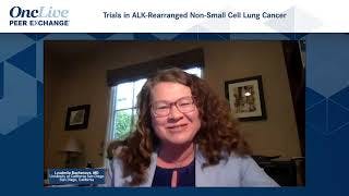 Trials in ALK-Rearranged Non–Small Cell Lung Cancer