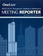 ASCO 2019: Therapeutic Updates in Melanoma