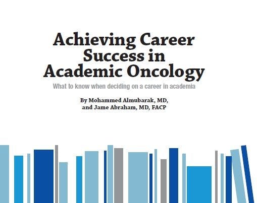 Achieving Career Success in Academic Oncology: What to Know When Deciding On a Career in Academia