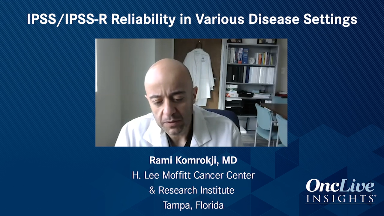 IPSS/IPSS-R Reliability in Various Disease Settings 