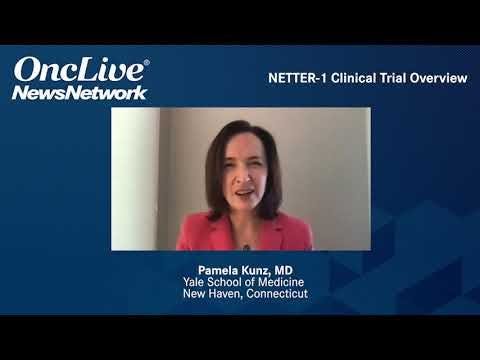 NETTER-1 Clinical Trial Overview