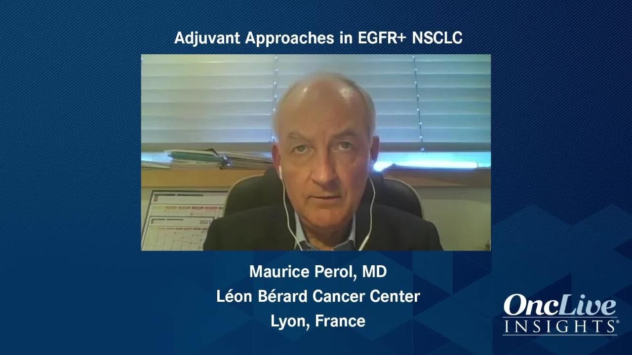 Adjuvant Approaches in EGFR+ NSCLC