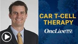 Dr. Hill and Dr. Sauter Discuss the Future of CAR T-Cell Products Agents in Lymphoma