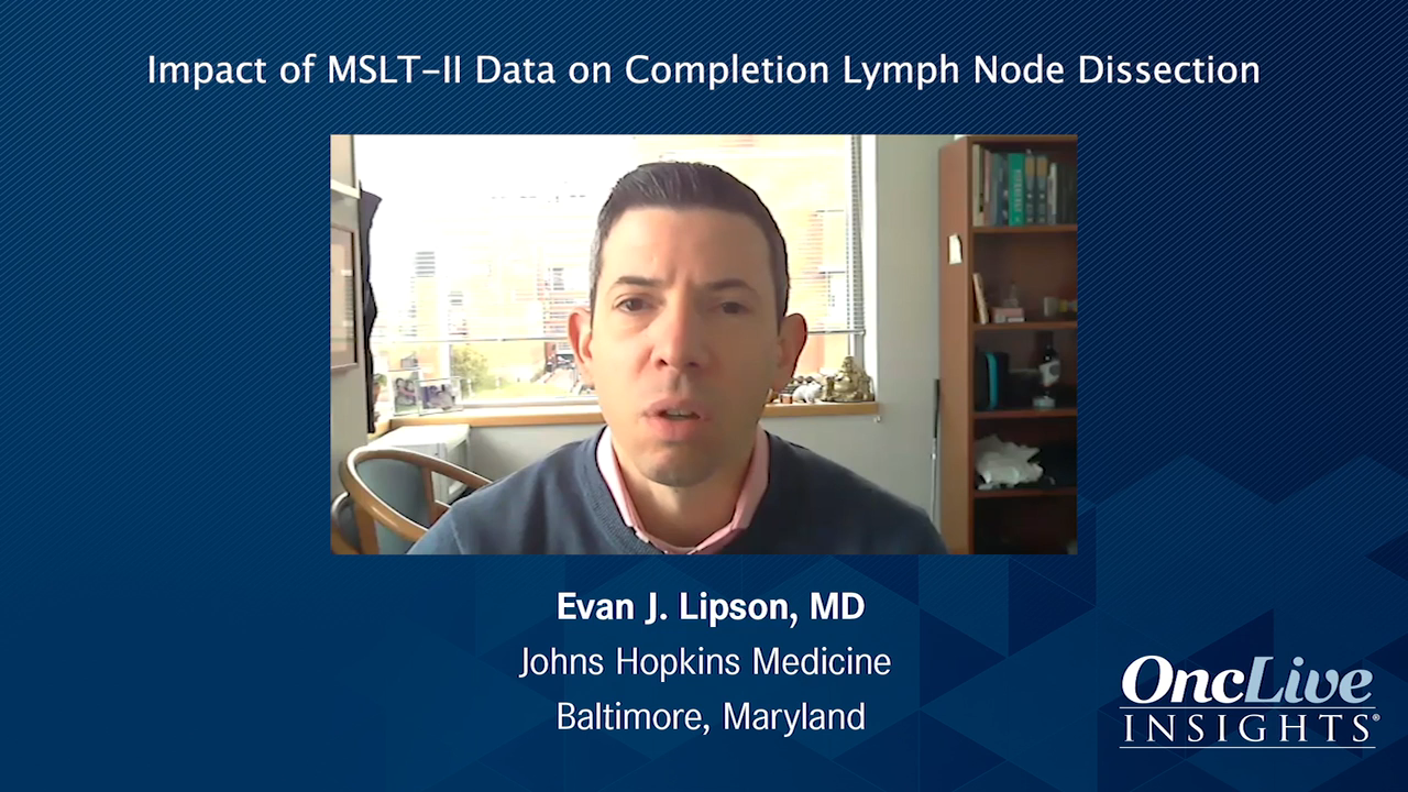 Impact of MSLT-II Data on Completion Lymph Node Dissection