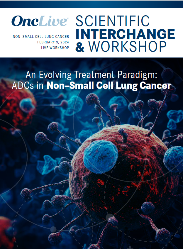 An Evolving Treatment Paradigm: ADCs in Non–Small Cell Lung Cancer