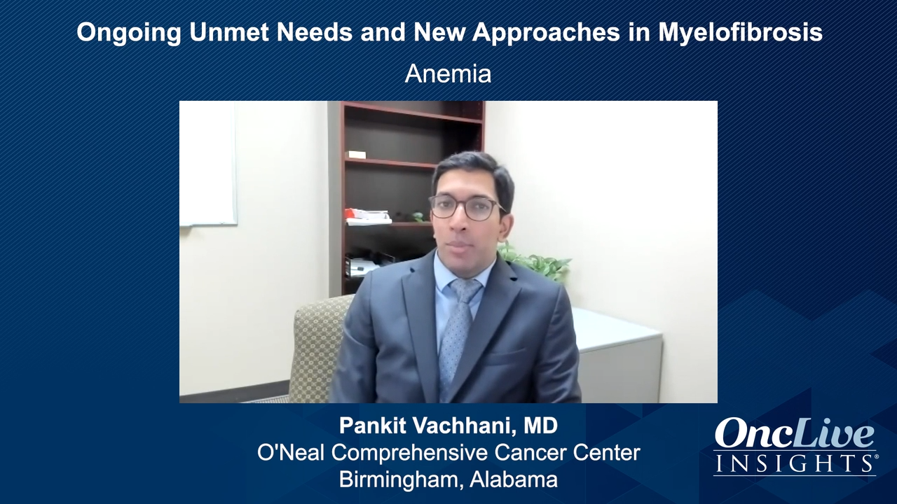 Ongoing Unmet Needs and New Approaches in Myelofibrosis