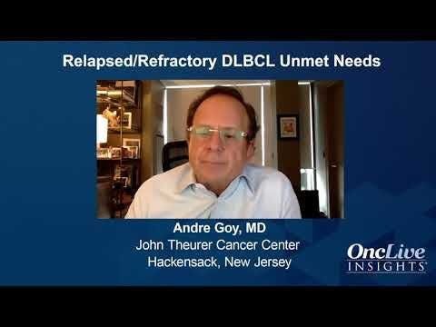 Relapsed/Refractory DLBCL: Unmet Needs