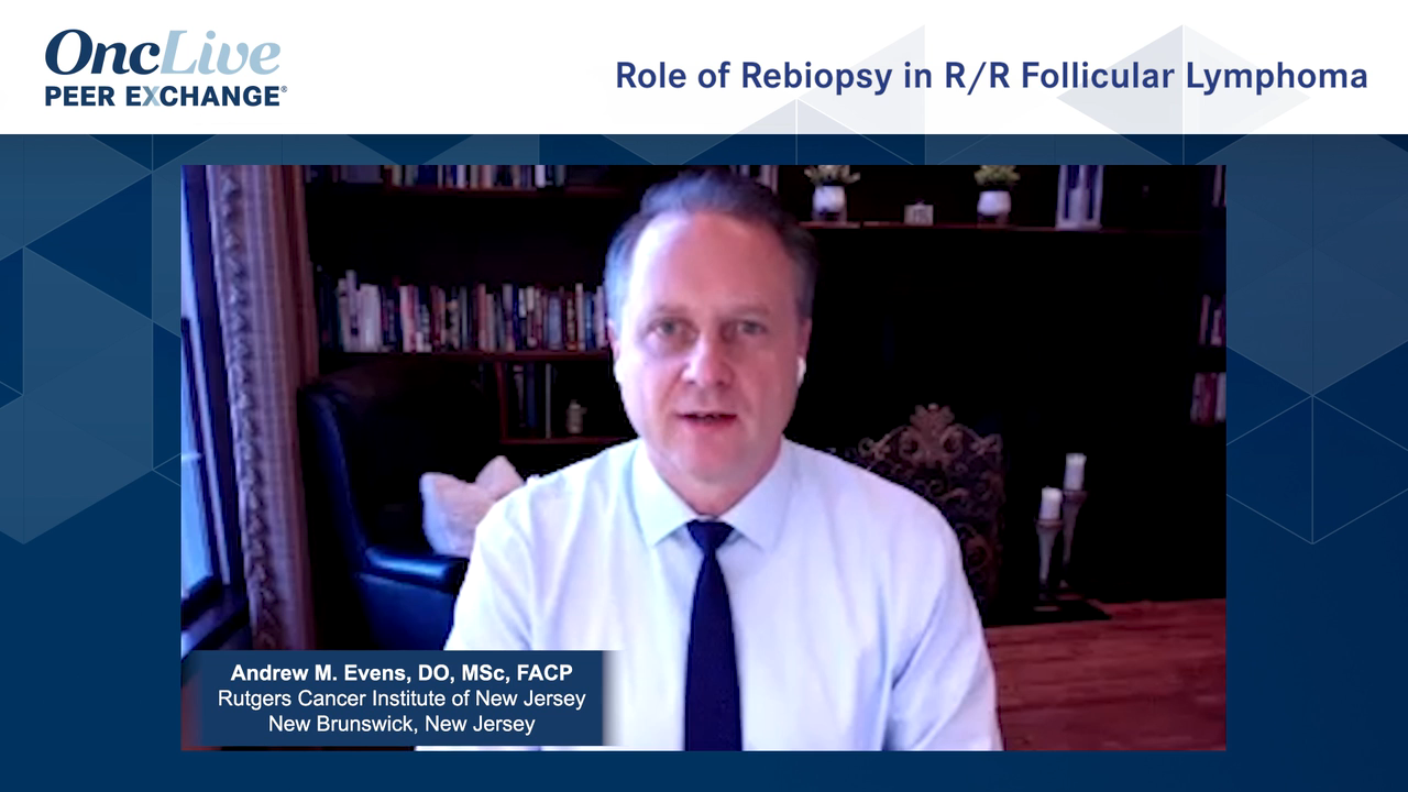 Role of Rebiopsy in R/R Follicular Lymphoma