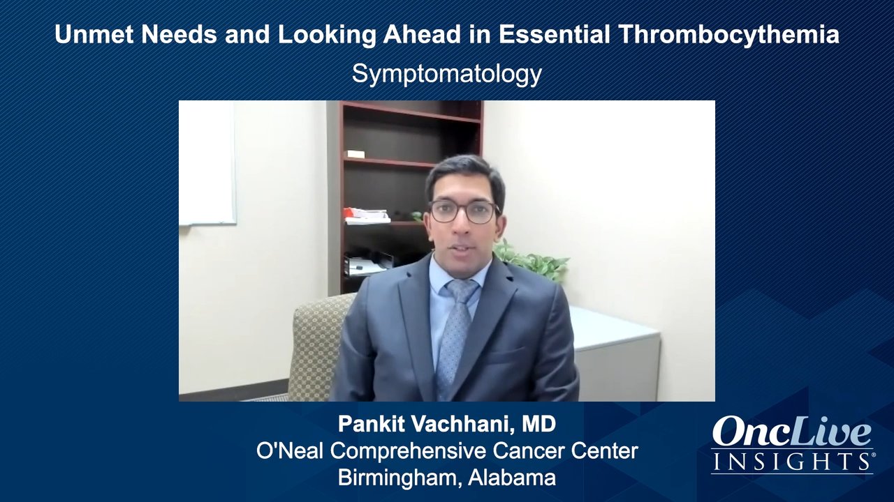 Unmet Needs and Looking Ahead in Essential Thrombocythemia