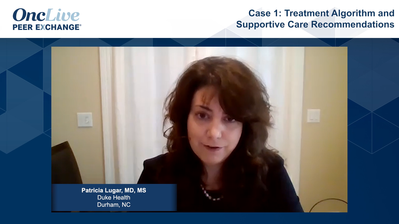 Case 1: Treatment Algorithm and Supportive Care Recommendations