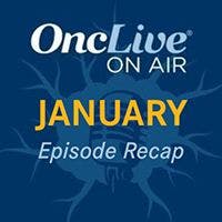 Revisit Every OncLive On Air Episode From January 2024