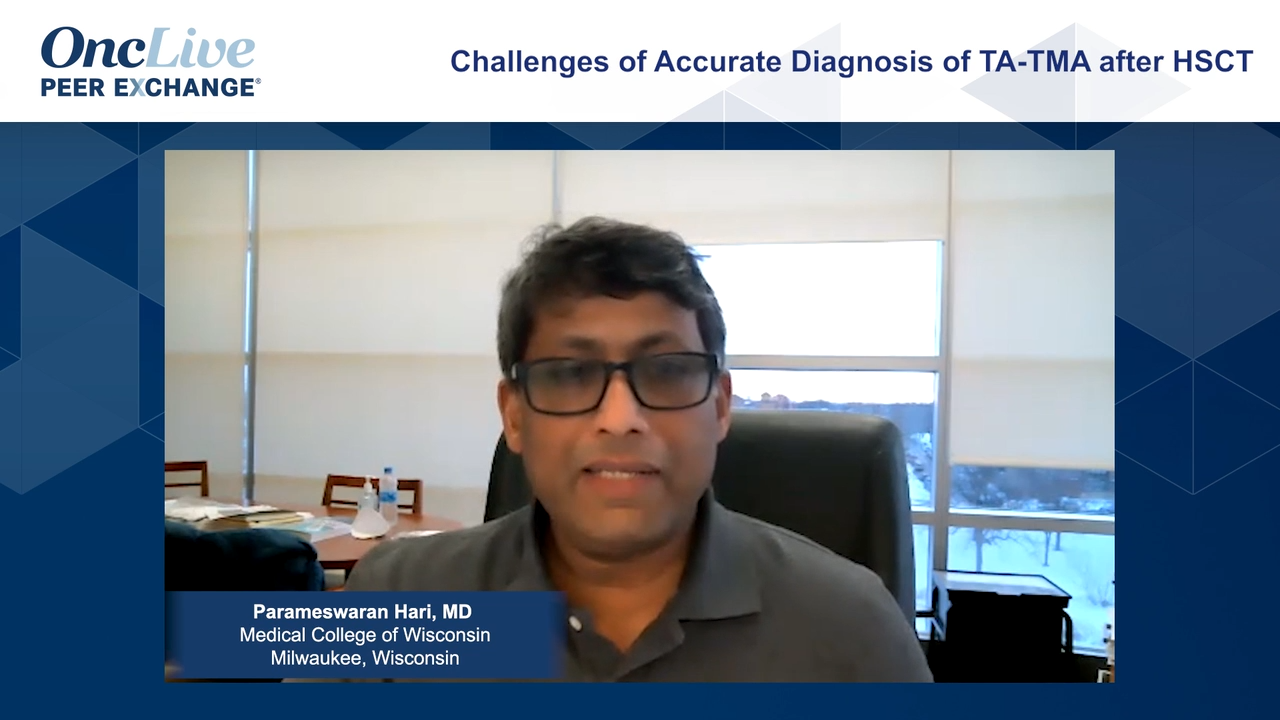 Challenges of Accurate Diagnosis of TA-TMA After Hematopoietic Stem Cell Transplant