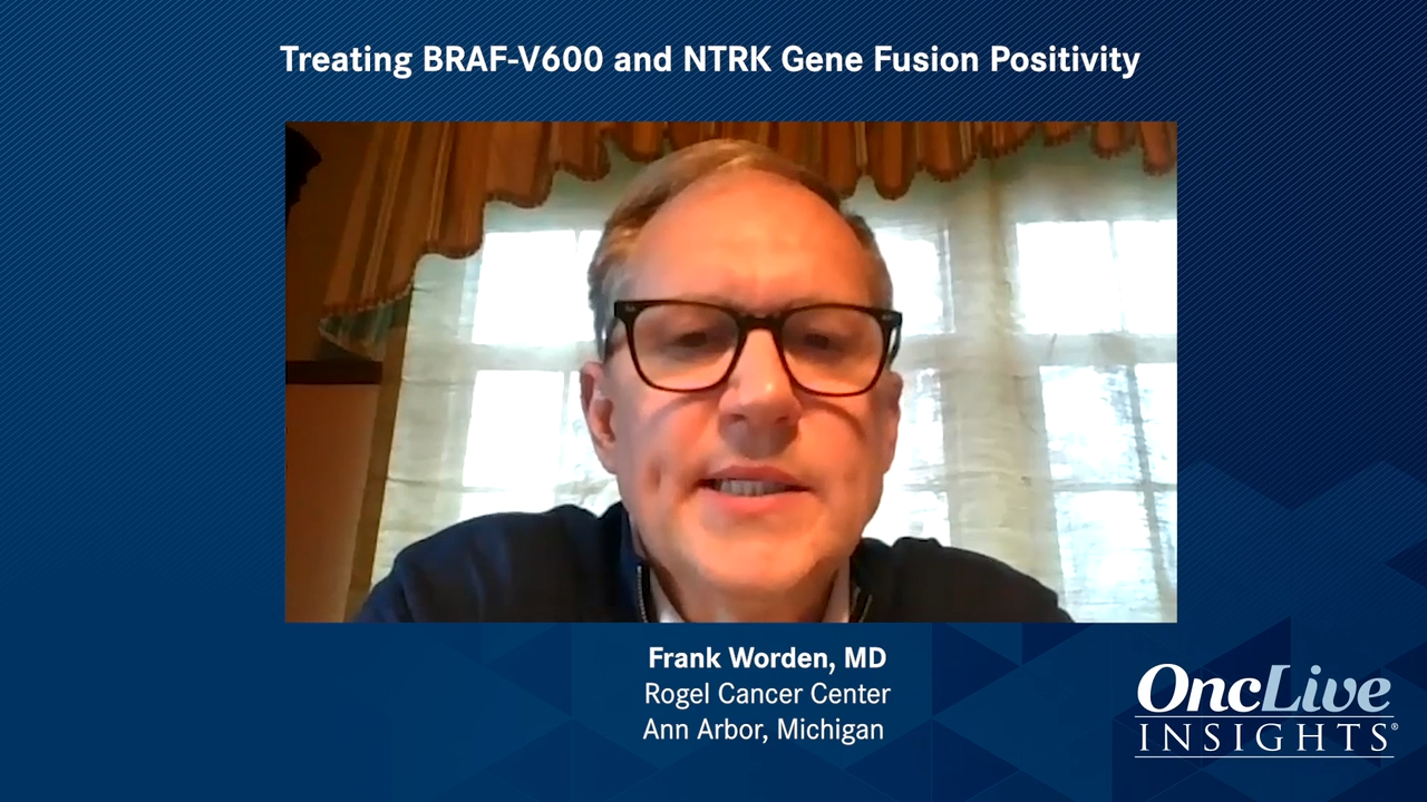 Treating BRAF V600 and NTRK Gene Fusion Positivity