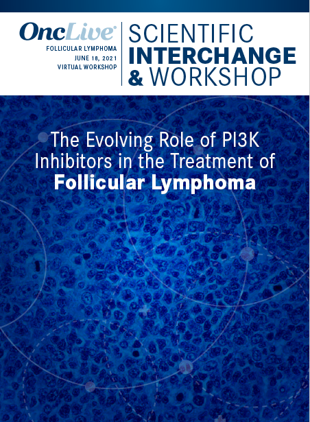 The Evolving Role of PI3K Inhibitors in the Treatment of Follicular Lymphoma 