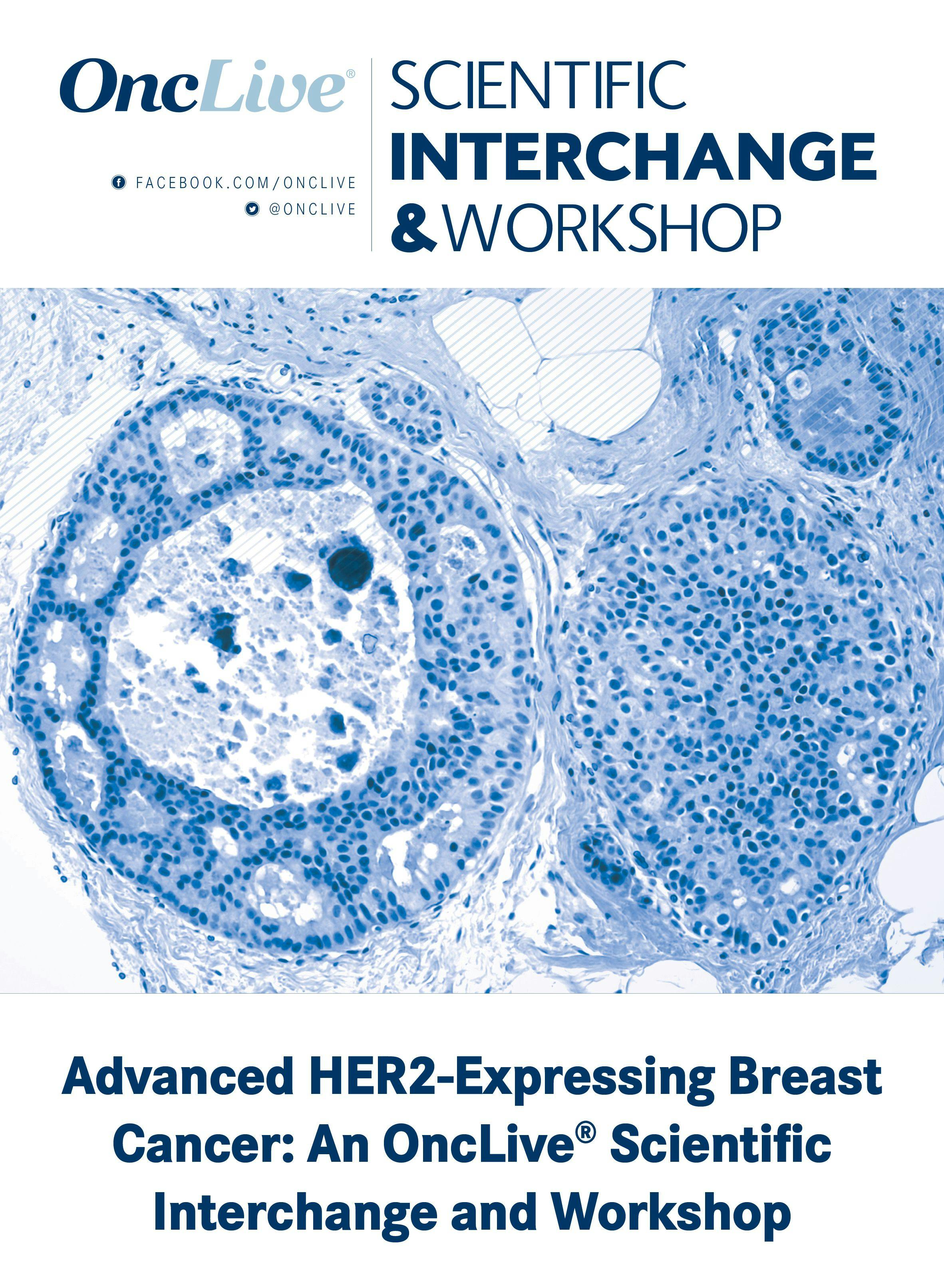 Advanced HER2-Expressing Breast Cancer: An OncLive® Scientific Interchange and Workshop