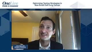 Optimizing Testing Strategies in Non–Small Cell Lung Cancer