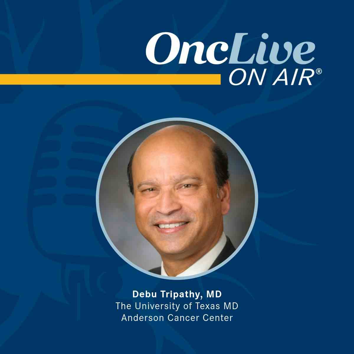 Debu Tripathy, MD, professor, chairman, the Department of Breast Medical Oncology, the Division of Cancer Medicine, The University of Texas MD Anderson Cancer Center
