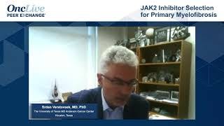 JAK2 Inhibitor Selection for Primary Myelofibrosis