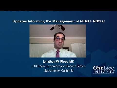 Updates Informing the Management of NTRK+ NSCLC